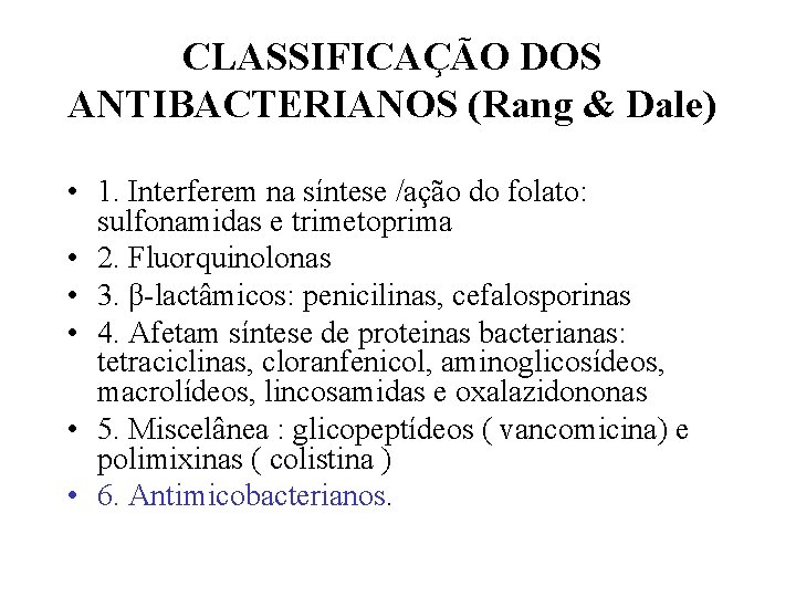 CLASSIFICAÇÃO DOS ANTIBACTERIANOS (Rang & Dale) • 1. Interferem na síntese /ação do folato: