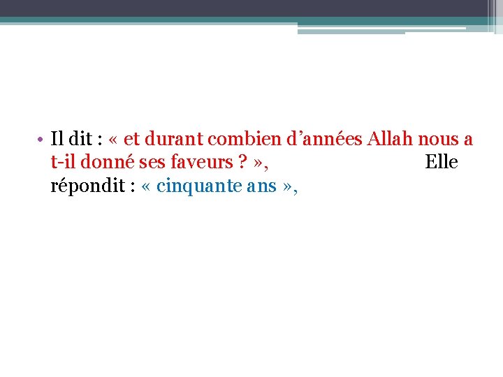  • Il dit : « et durant combien d’années Allah nous a t-il