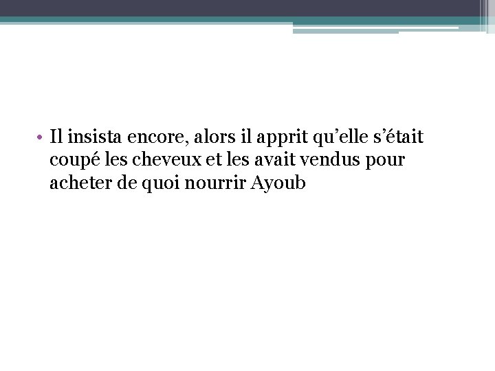  • Il insista encore, alors il apprit qu’elle s’était coupé les cheveux et