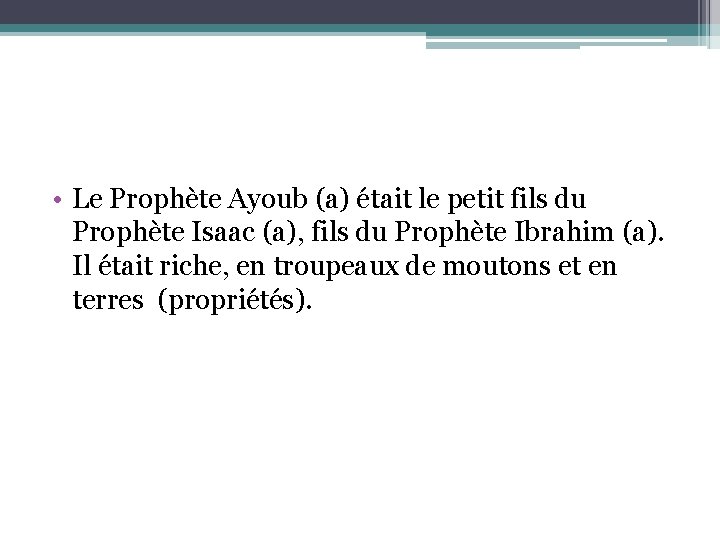  • Le Prophète Ayoub (a) était le petit fils du Prophète Isaac (a),