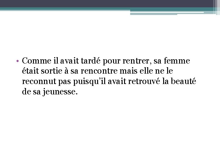  • Comme il avait tardé pour rentrer, sa femme était sortie à sa