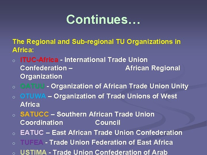 Continues… The Regional and Sub-regional TU Organizations in Africa: o ITUC-Africa - International Trade