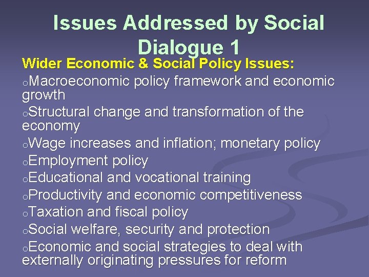 Issues Addressed by Social Dialogue 1 Wider Economic & Social Policy Issues: o. Macroeconomic
