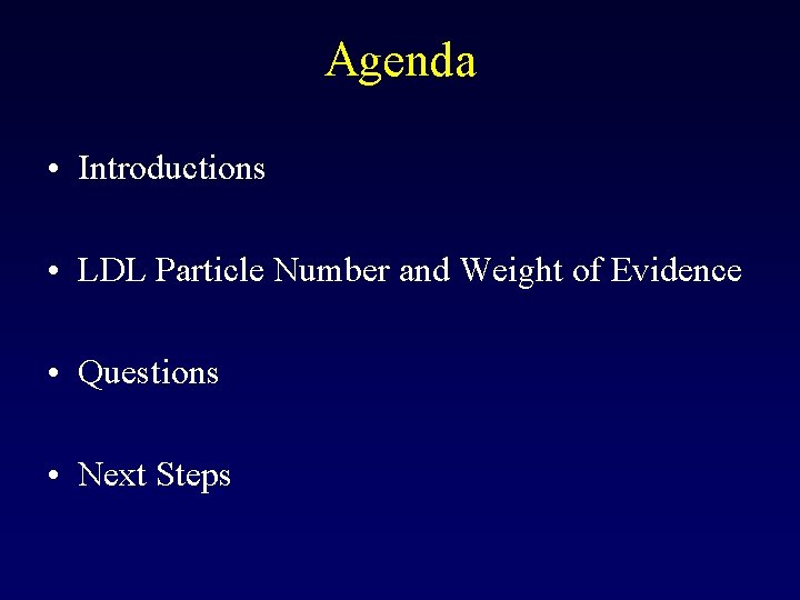 Agenda • Introductions • LDL Particle Number and Weight of Evidence • Questions •