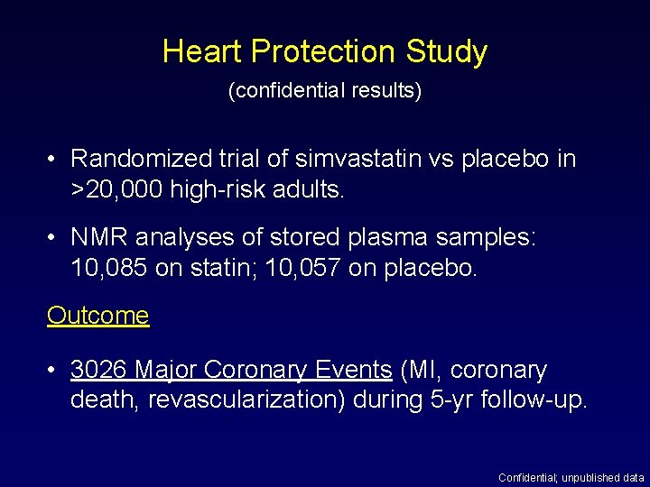 Heart Protection Study (confidential results) • Randomized trial of simvastatin vs placebo in >20,