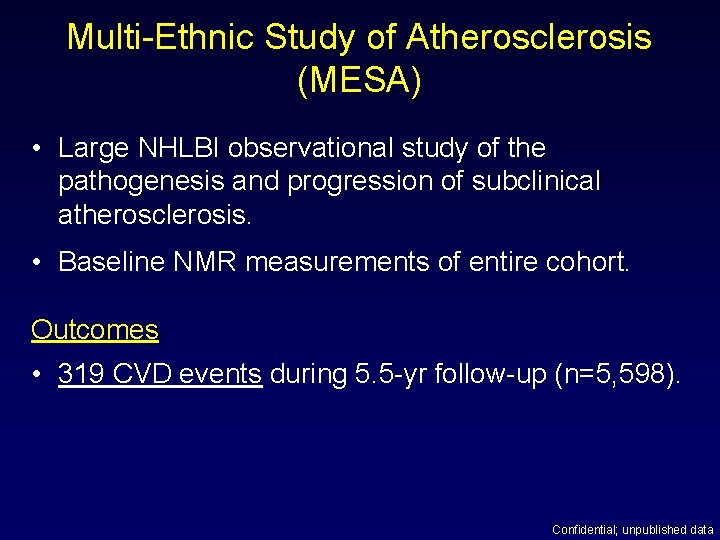 Multi-Ethnic Study of Atherosclerosis (MESA) • Large NHLBI observational study of the pathogenesis and
