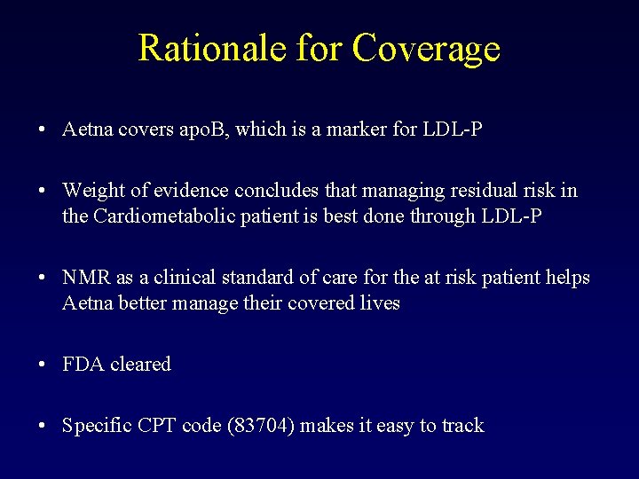 Rationale for Coverage • Aetna covers apo. B, which is a marker for LDL-P
