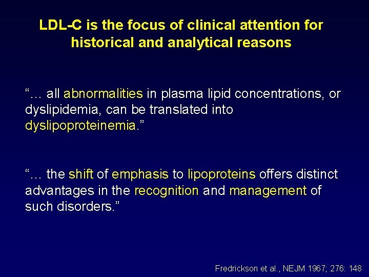 LDL-C is the focus of clinical attention for historical and analytical reasons “… all