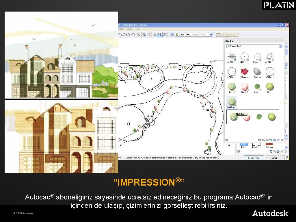 “IMPRESSION®” Autocad® aboneliğiniz sayesinde ücretsiz edineceğiniz bu programa Autocad®’ in içinden de ulaşıp, çizimlerinizi