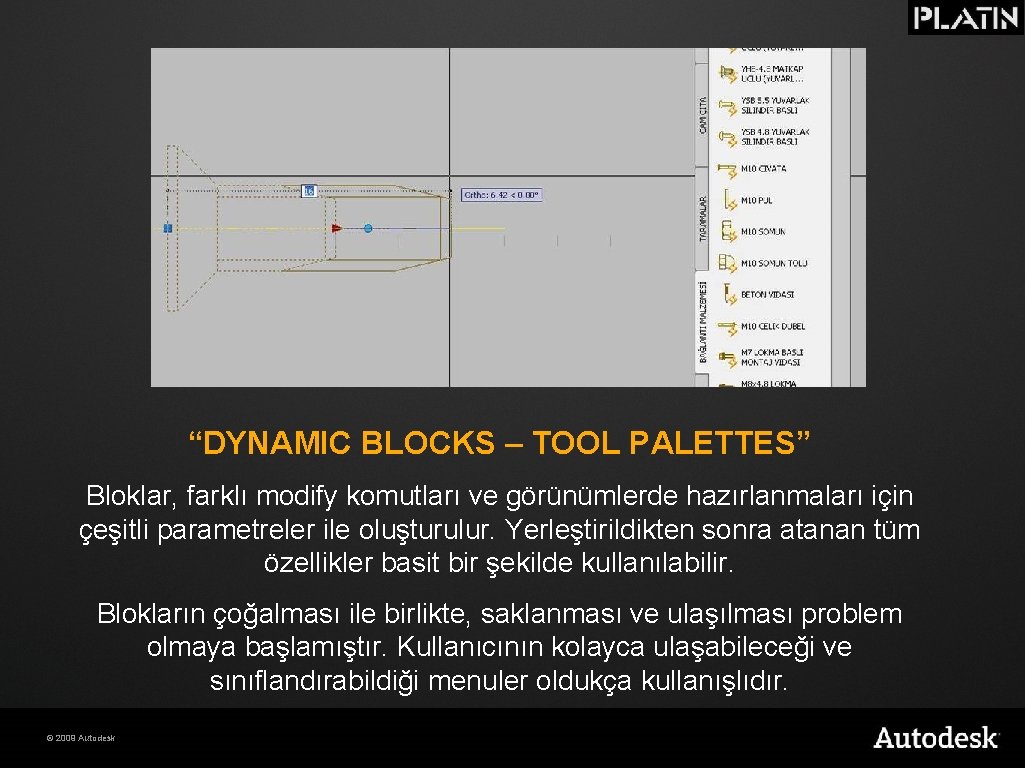 “DYNAMIC BLOCKS – TOOL PALETTES” Bloklar, farklı modify komutları ve görünümlerde hazırlanmaları için çeşitli