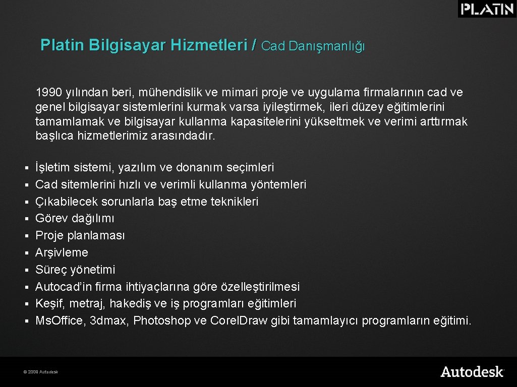 Platin Bilgisayar Hizmetleri / Cad Danışmanlığı 1990 yılından beri, mühendislik ve mimari proje ve