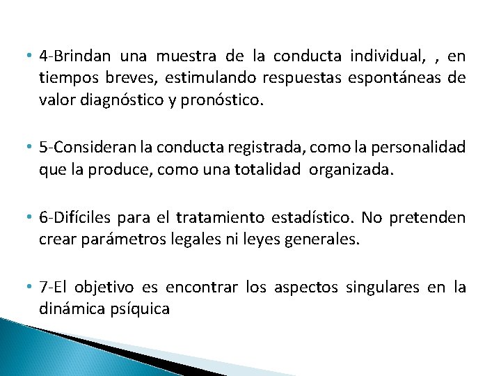  • 4 -Brindan una muestra de la conducta individual, , en tiempos breves,