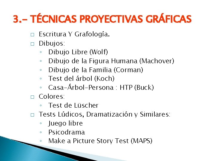 3. - TÉCNICAS PROYECTIVAS GRÁFICAS � � Escritura Y Grafología. Dibujos: ◦ Dibujo Libre