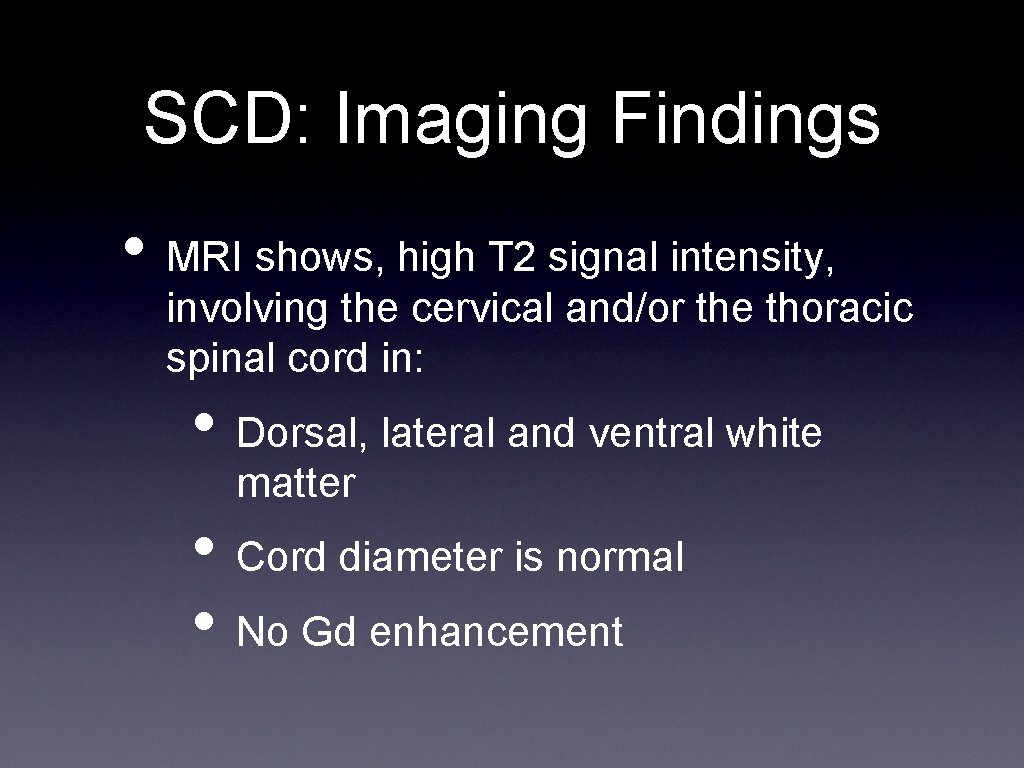 SCD: Imaging Findings • MRI shows, high T 2 signal intensity, involving the cervical