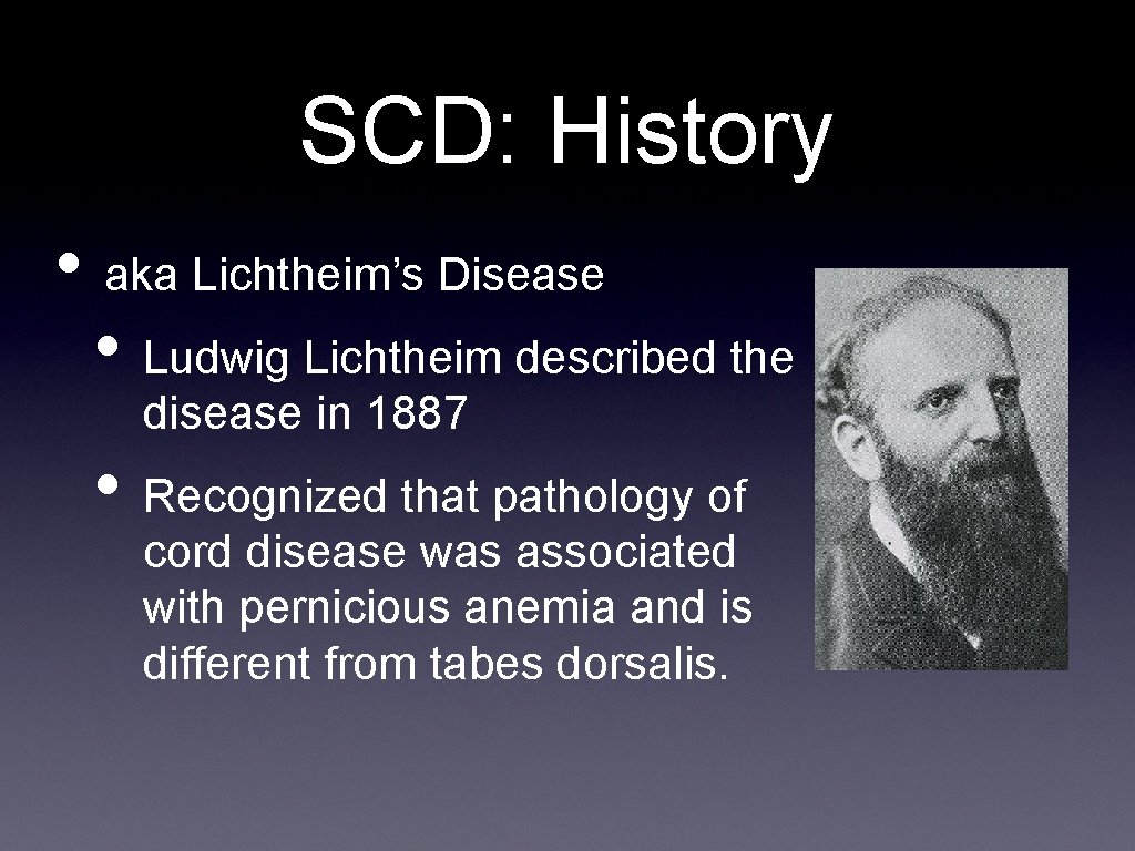 SCD: History • aka Lichtheim’s Disease • Ludwig Lichtheim described the disease in 1887