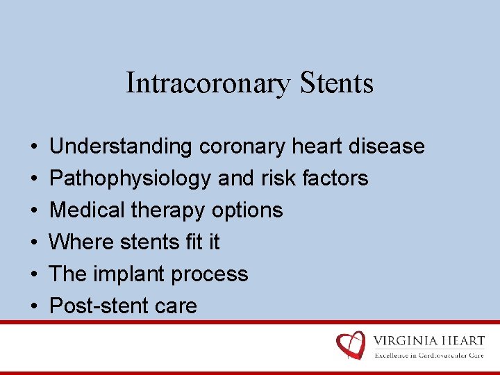 Intracoronary Stents • • • Understanding coronary heart disease Pathophysiology and risk factors Medical