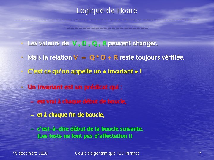 Logique de Hoare -------------------------------- • Les valeurs de V , D , Q ,