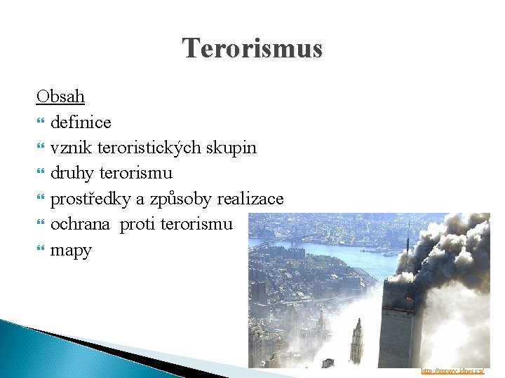 Terorismus Obsah definice vznik teroristických skupin druhy terorismu prostředky a způsoby realizace ochrana proti