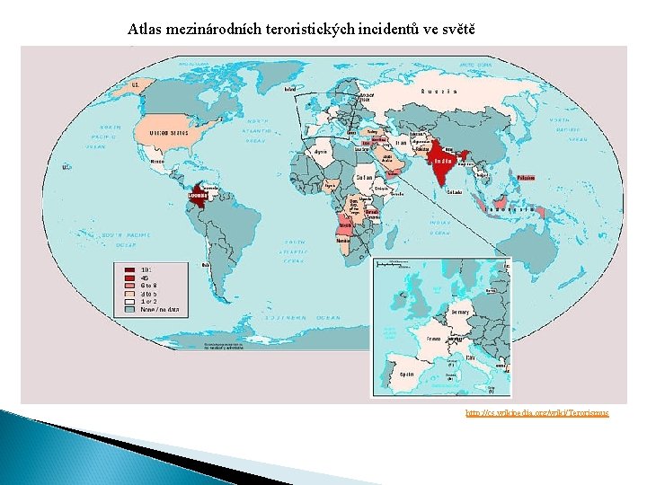 Atlas mezinárodních teroristických incidentů ve světě http: //cs. wikipedia. org/wiki/Terorismus 