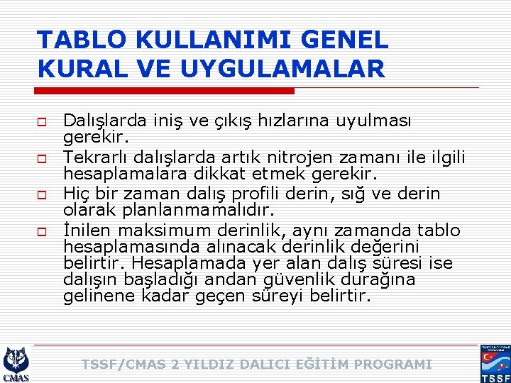 TABLO KULLANIMI GENEL KURAL VE UYGULAMALAR o o Dalışlarda iniş ve çıkış hızlarına uyulması