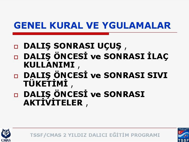 GENEL KURAL VE YGULAMALAR o o DALIŞ SONRASI UÇUŞ , DALIŞ ÖNCESİ ve SONRASI