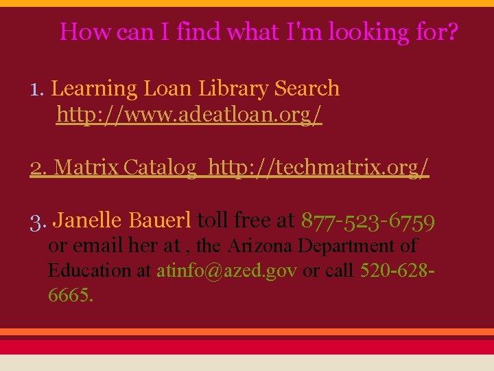 How can I find what I'm looking for? 1. Learning Loan Library Search http: