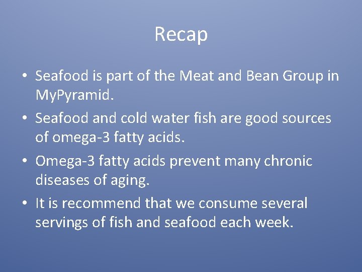 Recap • Seafood is part of the Meat and Bean Group in My. Pyramid.