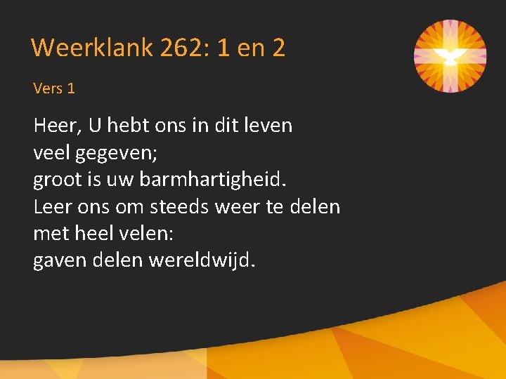 Weerklank 262: 1 en 2 Vers 1 Heer, U hebt ons in dit leven