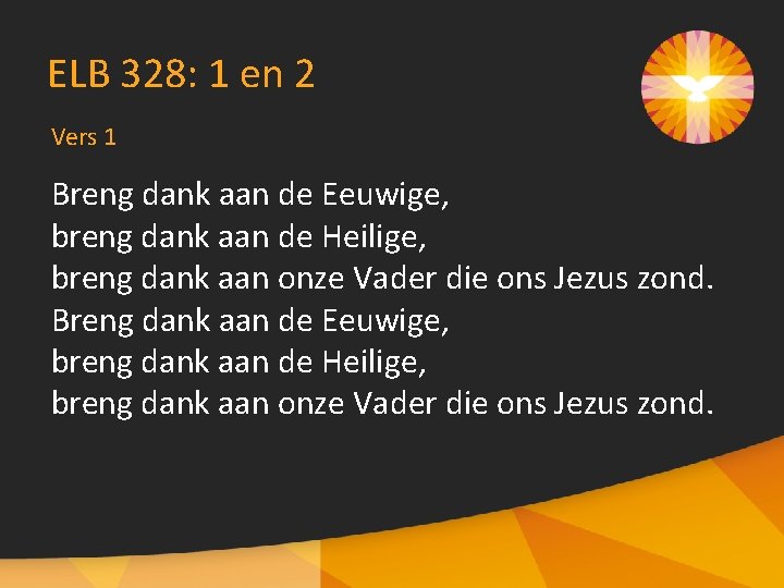 ELB 328: 1 en 2 Vers 1 Breng dank aan de Eeuwige, breng dank