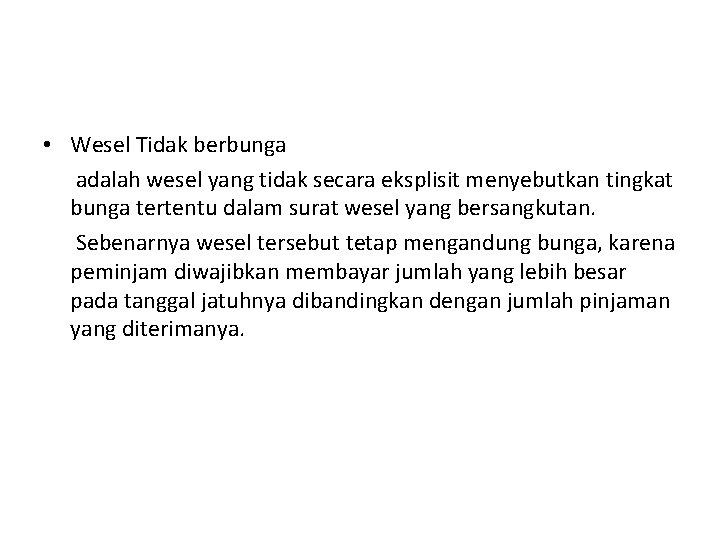  • Wesel Tidak berbunga adalah wesel yang tidak secara eksplisit menyebutkan tingkat bunga