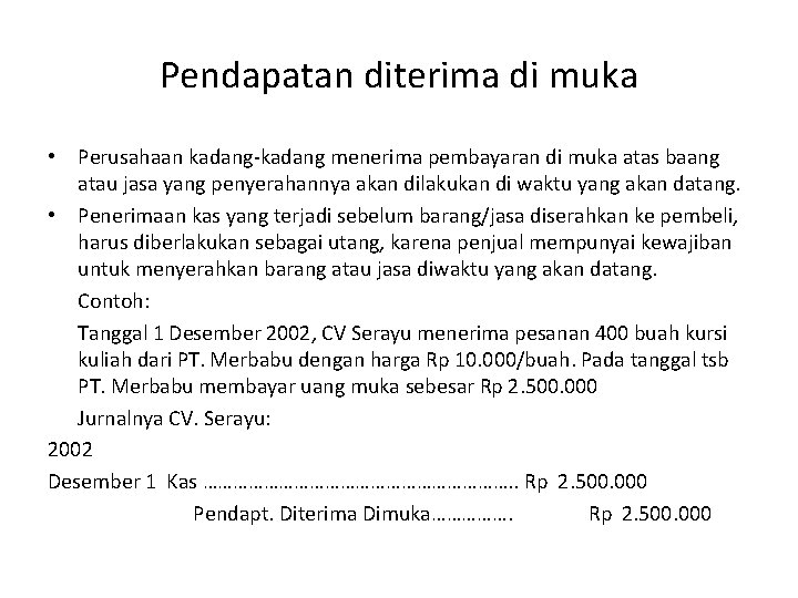 Pendapatan diterima di muka • Perusahaan kadang-kadang menerima pembayaran di muka atas baang atau