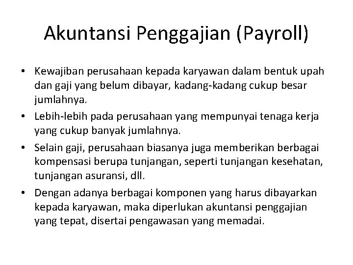 Akuntansi Penggajian (Payroll) • Kewajiban perusahaan kepada karyawan dalam bentuk upah dan gaji yang