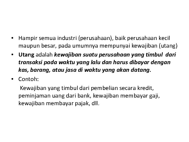 • Hampir semua industri (perusahaan), baik perusahaan kecil maupun besar, pada umumnya mempunyai