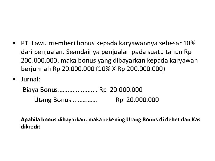  • PT. Lawu memberi bonus kepada karyawannya sebesar 10% dari penjualan. Seandainya penjualan