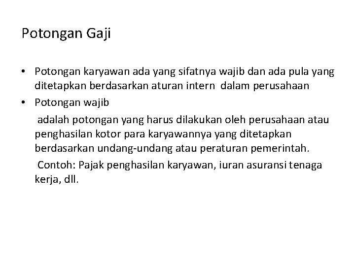 Potongan Gaji • Potongan karyawan ada yang sifatnya wajib dan ada pula yang ditetapkan