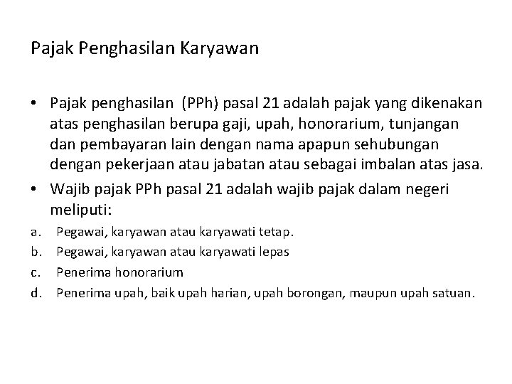 Pajak Penghasilan Karyawan • Pajak penghasilan (PPh) pasal 21 adalah pajak yang dikenakan atas