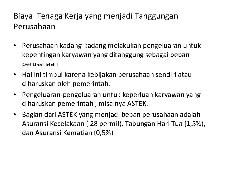 Biaya Tenaga Kerja yang menjadi Tanggungan Perusahaan • Perusahaan kadang-kadang melakukan pengeluaran untuk kepentingan