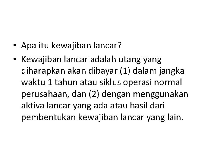  • Apa itu kewajiban lancar? • Kewajiban lancar adalah utang yang diharapkan akan