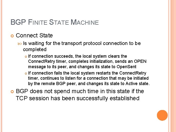 BGP FINITE STATE MACHINE Connect State Is waiting for the transport protocol connection to