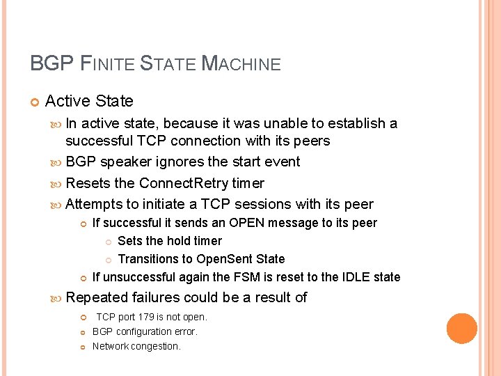 BGP FINITE STATE MACHINE Active State In active state, because it was unable to