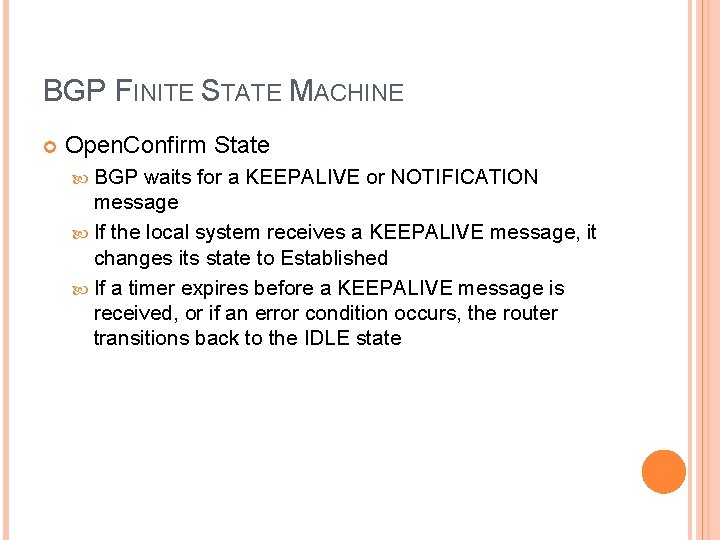BGP FINITE STATE MACHINE Open. Confirm State BGP waits for a KEEPALIVE or NOTIFICATION