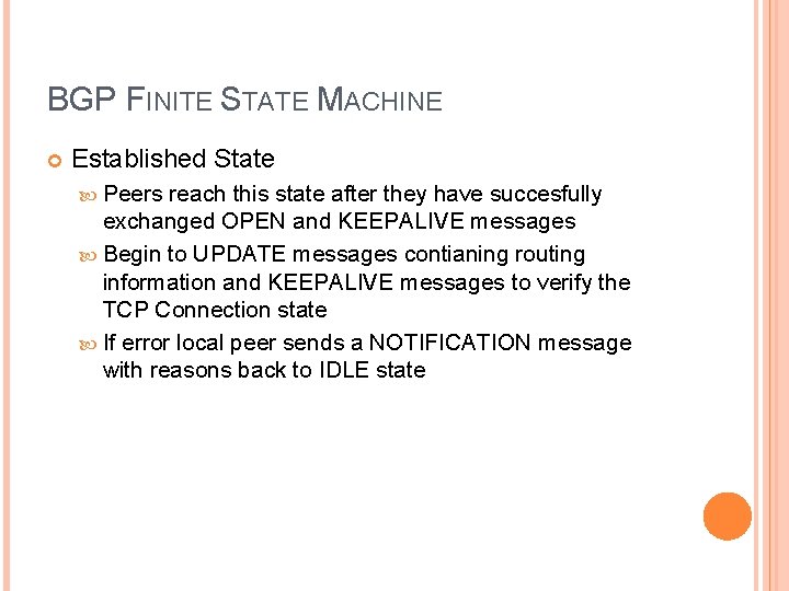 BGP FINITE STATE MACHINE Established State Peers reach this state after they have succesfully