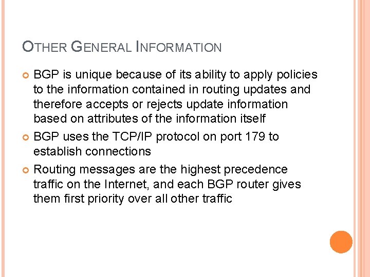 OTHER GENERAL INFORMATION BGP is unique because of its ability to apply policies to