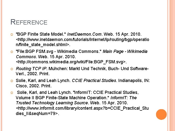 REFERENCE "BGP Finite State Model. " Inet. Daemon. Com. Web. 15 Apr. 2010. <http: