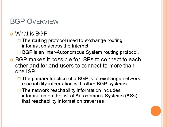 BGP OVERVIEW What is BGP � The routing protocol used to exchange routing information