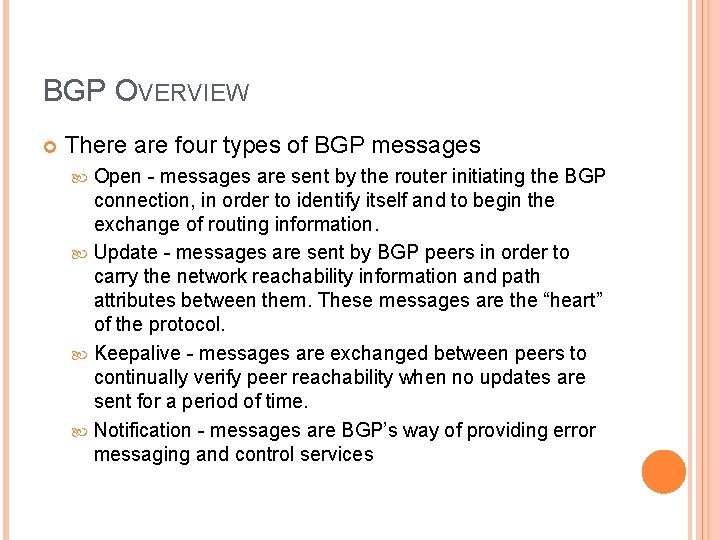 BGP OVERVIEW There are four types of BGP messages Open - messages are sent