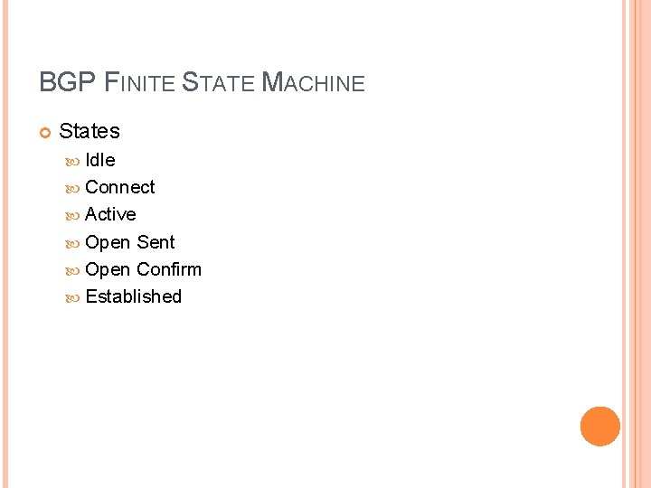 BGP FINITE STATE MACHINE States Idle Connect Active Open Sent Open Confirm Established 