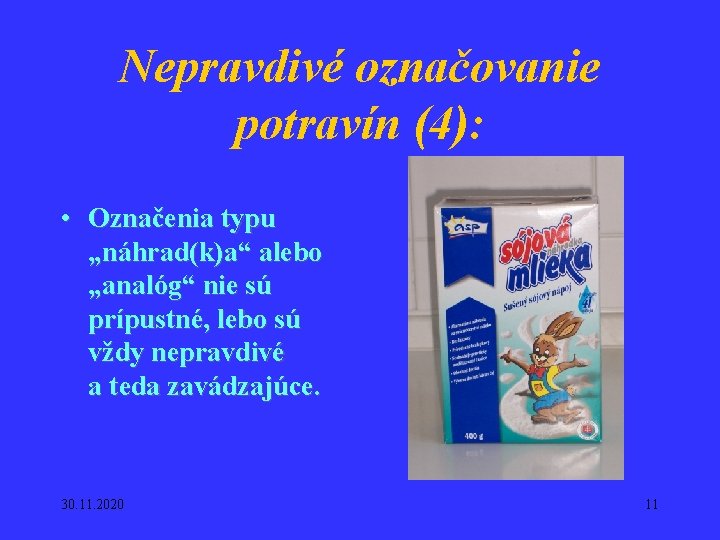 Nepravdivé označovanie potravín (4): • Označenia typu „náhrad(k)a“ alebo „analóg“ nie sú prípustné, lebo