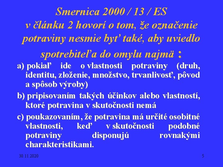 Smernica 2000 / 13 / ES v článku 2 hovorí o tom, že označenie