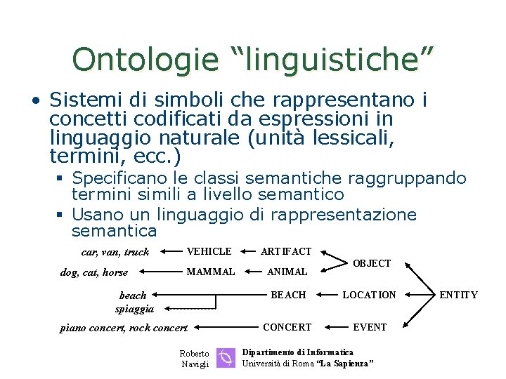 Ontologie “linguistiche” • Sistemi di simboli che rappresentano i concetti codificati da espressioni in